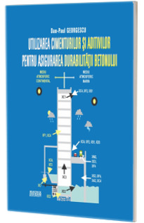 Utilizarea cimenturilor si aditivilor pentru asigurarea durabilitatii betonului