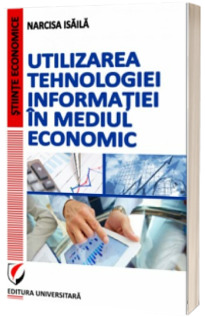 Utilizarea tehnologiei informatiei in mediul economic