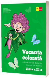 Vacanta colorata. Clasa a III-a. Caiet de activitati distractive