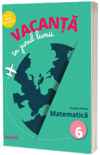 Vacanta in jurul lumii. Matematica. Clasa a VI-a