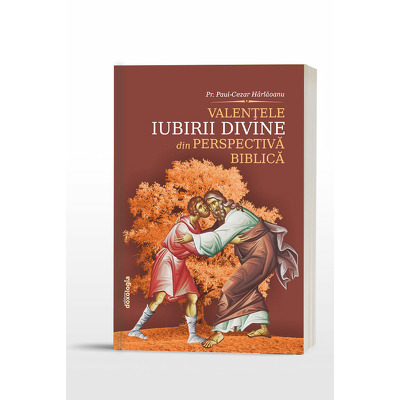 Valentele iubirii divine din perspectiva biblica