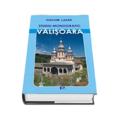 Valisoara - studiu monografic