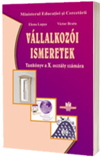 VALLALKOZOI ISMERETEK - Tankonyv a X. osztaly szamara