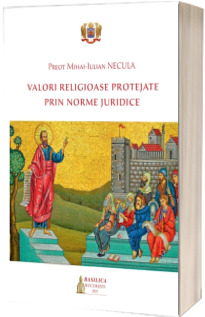 Valori religioase protejate prin norme juridice