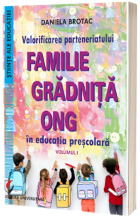 Valorificarea parteneriatului familie - gradinita - ONG in educatia prescolara