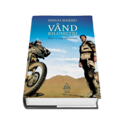 Vand kilometri (Editia a patra, cu autograful autorului)