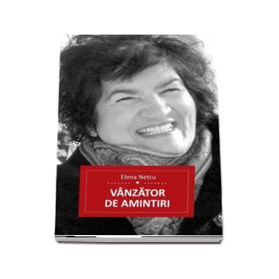 Vanzator de amintiri. Selectie de poeme - Elena Netcu