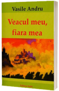 Veacul meu, fiara mea - Andru Vasile