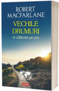 Vechile drumuri. O calatorie pe jos