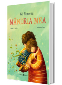Vei fi mereu mandria mea