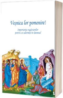 Veșnica lor pomenire Veșnica lor pomenire