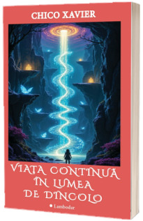 Viata continua in lumea de dincolo