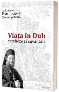 Viata in Duh. Cateheze si cuvantari - Editia a II-a