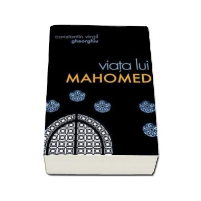 Viata lui Mahomed - Virgil Gheorghiu