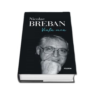 Viata mea - Nicolae Breban