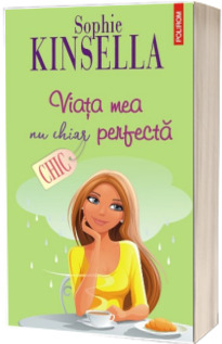 Viata mea nu chiar perfecta - Sophie Kinsella