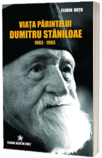Viata Parintelui Dumitru Staniloae 1903-1993