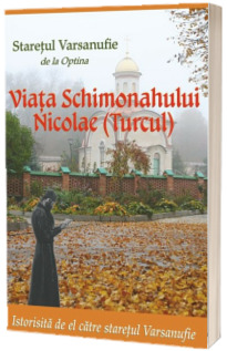 Viata Schimonahului Nicolae (Turcul)