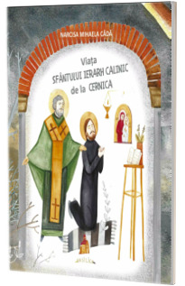Viata Sfantului Ierarh Calinic de la Cernica Viata Sfantului Ierarh Calinic de la Cernica
