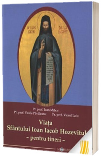 Viata Sfantului Ioan Iacob Hozevitul - pentru tineri