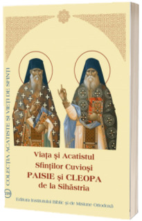 Viata si Acatistul Sfintilor Cuviosi Paisie si Cleopa de la Sihastria