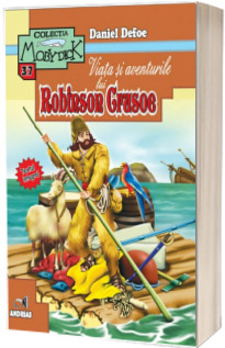 Viata si aventurile lui Robinson Crusoe. Colectia Moby Dick