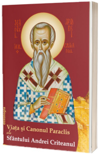 Viata si Canonul Paraclis ale Sfantului Andrei Criteanul