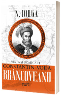 Viata si domnia lui Constantin-Voda Brancoveanu