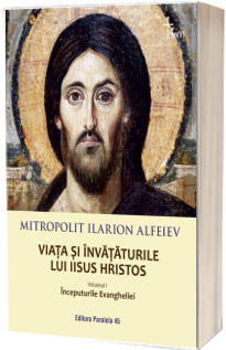 Viata si invataturile lui Iisus Hristos. Inceputurile Evangheliei