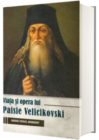 Viata si opera lui Paisie Velicikovski