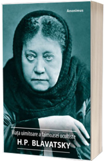 Viata uimitoare a faimoasei ocultiste Helena Petrovna Blavatsky