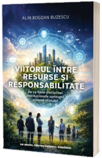 Viitorul intre resurse si responsabilitate