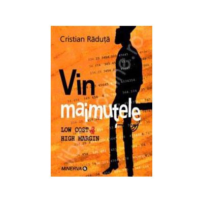 Vin maimutele. Low Cost & High Margin