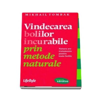 Vindecarea bolilor incurabile prin metode naturale