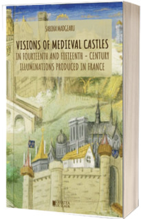 Visions of medieval castles in fourteenth and fifteenth