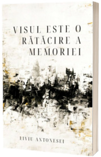 Visul este o ratacire a memoriei