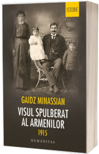 Visul spulberat al armenilor - 1915 (Gaidz Minassian)