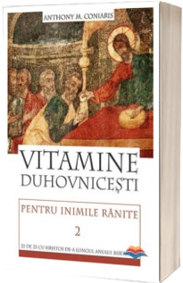 Vitamine duhovnicesti pentru inimile ranite - Volumul 2 . Zi de zi cu Hristos de-a lungul anului bisericesc