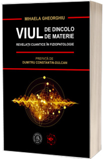 Viul de dincolo de materie. Revelatii cuantice in Fiziopatologie