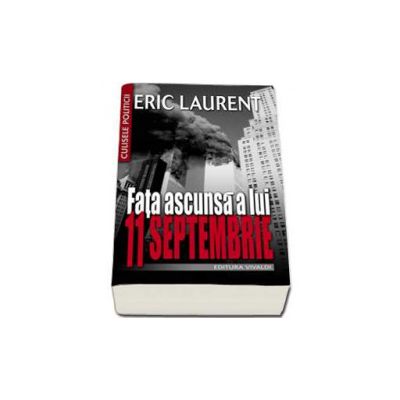 Fata ascunsa a lui 11 Septembrie - Eric Laurent