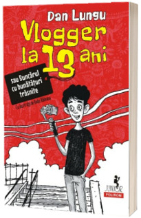 Vlogger la 13 ani sau Buncarul cu bunataturi trasnite