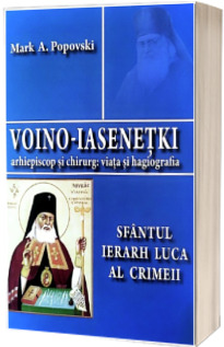 Voino - Iasenetki arhiepiscop si chirurg: viata si hagiografia. Sfantul ierarh Luca al Crimeii