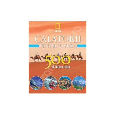 Calatorii pentru o viata. 500 de locuri unice (volumul 2)