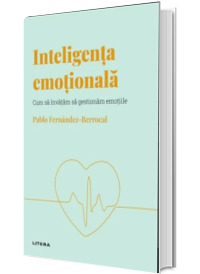 Volumul 1. Descopera Psihologia. Inteligenta emotionala. Cum sa invatam sa gestionam emotiile