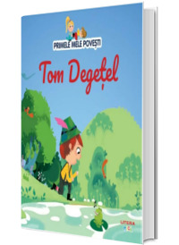 Volumul 11. Primele mele povesti. Tom Degetel