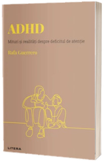 Volumul 12. Descopera Psihologia. ADHD. Mituri si realitati despre deficitul de atentie