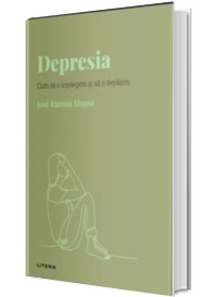 Volumul 19. Descopera Psihologia. Depresia. Cum sa o intelegem si sa o depasim