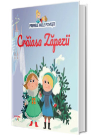 Volumul 25. Primele mele povesti. Craiasa Zapezii