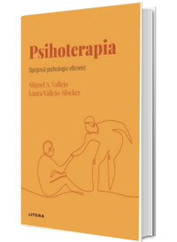 Volumul 33. Descopera Psihologia. Psihoterapia. Sprijinul psihologic eficient