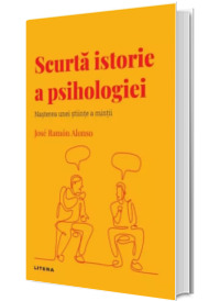 Volumul 40. Descopera Psihologia. Scurta istorie a psihologiei. Nasterea unei stiinte a mintii